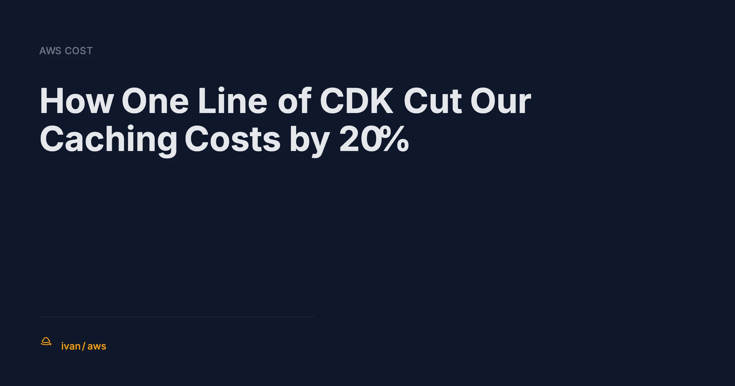 How One Line of CDK Cut Our Caching Costs by 20%